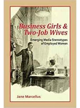 预订 Business Girls and Two-Job Wives: Emerging Media Stereotypes of Employed Women 商务女孩和打双份工的妻子：职业女性涌