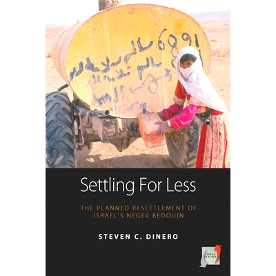 预订 Settling for Less: The Planned Resettlement of Israel’s Negev Bedouin 安于现状：以色列内盖夫贝都因人的重新安置计划