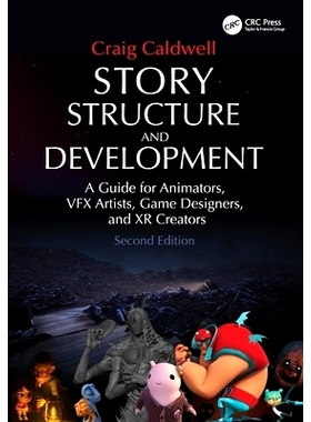预订 Story Structure and Development: A Guide for Animators, Vfx Artists, Game Designers, and Xr Creators: 9781032777481
