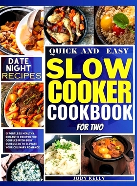 预订 Quick and Easy Slow Cooker Cookbook For Two: Effortless Healthy Romantic Recipes for Couple with Busy Schedules to