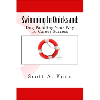 预订 Swimming In Quicksand: Dog-Paddling Your Way To Career Success: 9781494918088