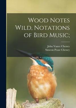 [预订]Wood Notes Wild, Notations of Bird Music; 9781015740976