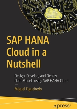 【预订】SAP Hana Cloud in a Nutshell: Design, Develop, and Deploy Data Model 9781484285688
