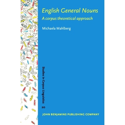 预订 English General Nouns: A Corpus Theoretical Approach 英语中的普通名词：语料库理论方法: 9789027222916