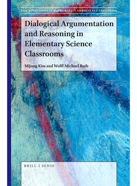 预订 Dialogical Argumentation and Reasoning in Elementary Science Classrooms 小学科学课堂中的对话论证与推理: 97890043925