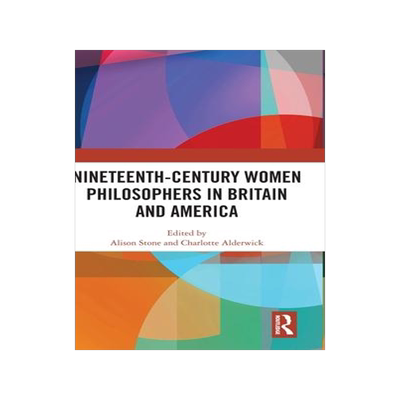 [预订]Nineteenth-Century Women Philosophers in Britain and America 9781032521725