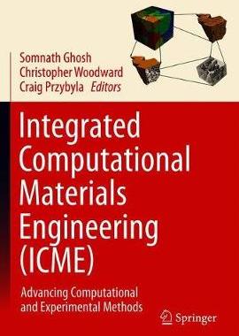 【预订】Integrated Computational Materials Engineering (Icme): Advancing Computational and Experimental Methods