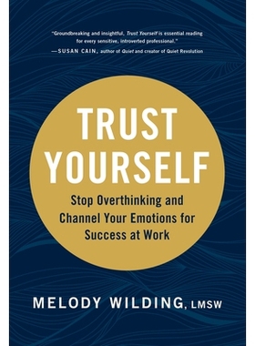 预订 Trust Yourself: Stop Overthinking and Channel Your Emotions for Success at Work 相信自己: 9781797202006