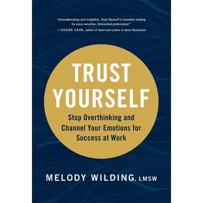 预订 Trust Yourself: Stop Overthinking and Channel Your Emotions for Success at Work 相信自己: 9781797202006