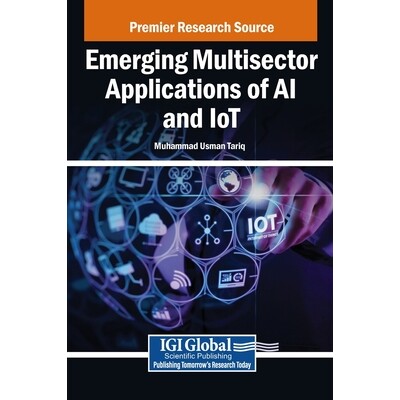 预订 Emerging Multisector Applications of AI and IoT AI与物联网的新兴多领域应用: 9798337343327