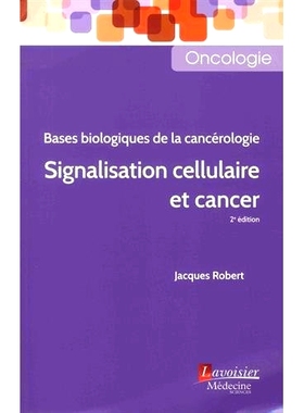 预订 Bases biologiques de la cancérologie : signalisation cellulaire et cancer 肿瘤学的生物学基础：细胞信号传导和癌症: