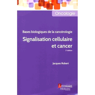 预订 Bases biologiques de la cancérologie : signalisation cellulaire et cancer 肿瘤学的生物学基础：细胞信号传导和癌症: