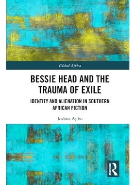 预订 Bessie Head and the Trauma of Exile: Identity and Alienation in Southern African Fiction 贝西·海德与流亡的创伤：南