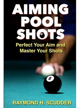 预订 Aiming Pool Shots: Perfect Your Aim and Master Your Shots: 9781077092693