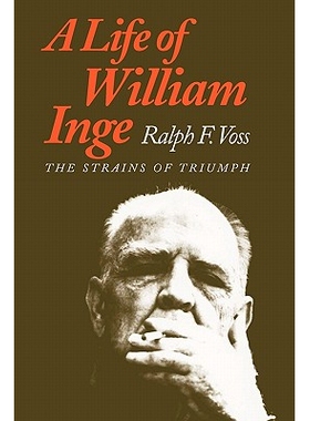预订 A Life of William Inge: The Strains of Triumph: 9780700604425