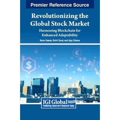 预订 Revolutionizing the Global Stock Market: Harnessing Blockchain for Enhanced Adaptability 彻底改变全球股票市场: 9798