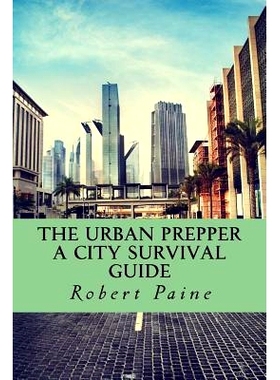 预订 The Urban Prepper: A City Survival Guide: 9781500240837