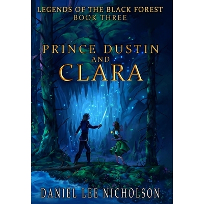 预订 Prince Dustin and Clara: Legends of the Black Forest (Book Three): 9780998619187