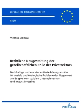 预订 Rechtliche Neugestaltung der gesellschaftlichen Rolle des Privatsektors: Nachhaltige und marktorientierte  Lösungs