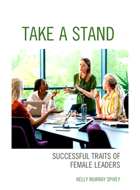 预订 Take a Stand: Successful Traits of Female Leaders 表态：女性*的成功特质: 9781475863895