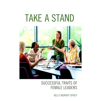 预订 Take a Stand: Successful Traits of Female Leaders 表态：女性*的成功特质: 9781475863895