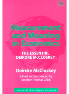 预订 Measurement and Meaning in Economics: The Essential Deirdre Mccloskey 经济学中的测量和意义:Deirdre McCloskey 精选: