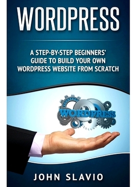 预订 Wordpress: A Step-by-Step Beginners’ Guide to Build Your Own WordPress Website from Scratch: 9781922301338