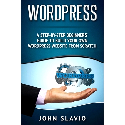 预订 Wordpress: A Step-by-Step Beginners’ Guide to Build Your Own WordPress Website from Scratch: 9781922301338