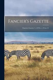 预订 no. Fancier’s v.22 9781014634276 Gazette;