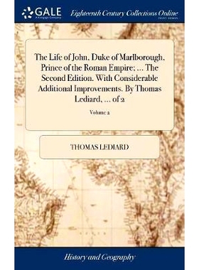 预订 The Life of John, Duke of Marlborough, Prince of the Roman Empire; ... The Second Edition. With Considerable Additi