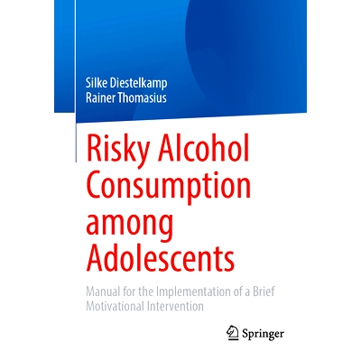 预订 Risky Alcohol Consumption among Adolescents: Manual for the Implementation of a Brief Motivational Intervention 青