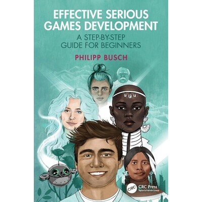 预订 Effective Serious Games Development A Step-by-Step Guide for Beginners 高效严肃游戏开发:初学者分步指南 97810326101