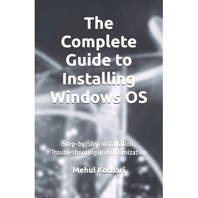 预订 The Complete Guide to Installing Windows OS (5.5*8.5 INCH PRINT): Step-by-Step Installation, Troubleshooting and Op