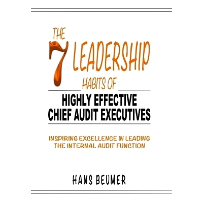 预订 The 7 Leadership Habits of Highly Effective Chief Audit Executives - Inspiring Excellence in Leading the Internal A