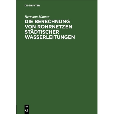 预订 Die Berechnung von Rohrnetzen städtischer Wasserleitungen: 9783486740981
