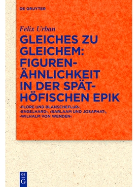 预订 Gleiches zu Gleichem: Figurenähnlichkeit in der späthöfischen Epik: ‚Flore und Blanscheflur‘, ‚Engelhard‘,
