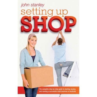 预订 Setting Up Shop: The Complete Step-By-Step Guide To Starting, Buying And Running A Successful Retail Business In Au