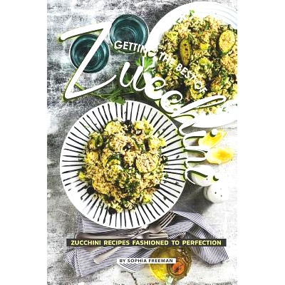 预订 Getting the Best of Zucchini: Zucchini Recipes Fashioned to Perfection: 9781099863691