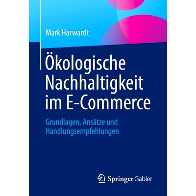 预订 Ökologische Nachhaltigkeit im E-Commerce: Grundlagen, Ansätze und Handlungsempfehlungen: 9783658402600