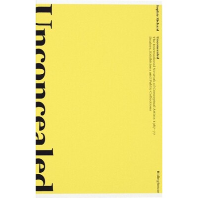 预订 Unconcealed: The International Network of Conceptual Artists, 1967–77: Dealers, Exhibitions and Public Collections