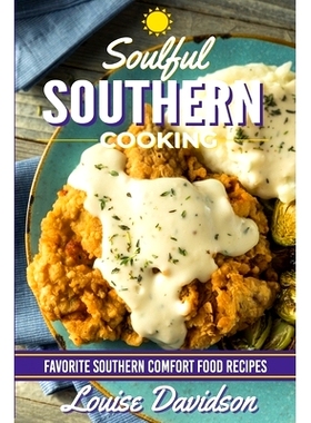 预订 Soulful Southern Cooking: Favorite Southern Comfort Food Recipes: 9781523638734