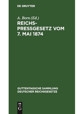 预订 Reichspreßgesetz vom 7. Mai 1874: Nebst den einschlägigen Bestimmungen der Reichsverfassung, des Reichsstrafgeset
