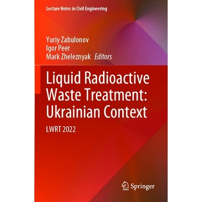 预订 Liquid Radioactive Waste Treatment: Ukrainian Context: LWRT 2022 乌克兰背景：液体放射性废物处理国际会议 2022 / 会议