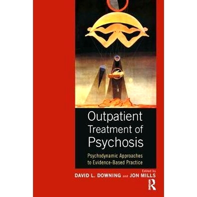 预订 Outpatient Treatment of Psychosis: Psychodynamic Approaches to Evidence-Based Practice 精神病门诊治疗：基于循证实践