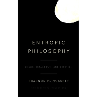 预订 Entropic Philosophy: Chaos, Breakdown, and Creation 熵哲学:混沌、分解和创造: 9781786612465