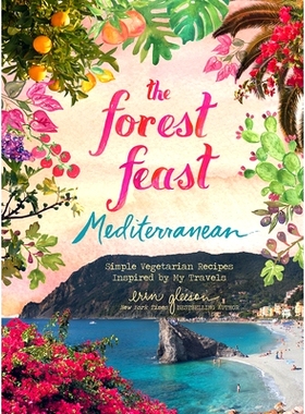 预订 The Forest Feast Mediterranean: Simple Vegetarian Recipes Inspired by My Travels