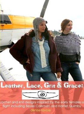 预订 Leather, Lace, Grit & Grace: crochet and knit designs inspired by the early females of flight including Bessie Cole
