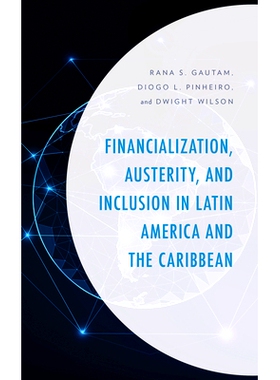 预订 Financialization, Austerity, and Inclusion in Latin America and the Caribbean 拉丁美洲和加勒比地区的金融化、紧缩与