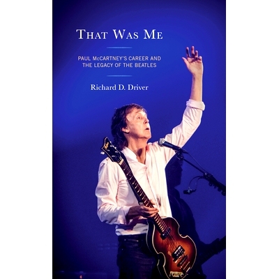 预订 That Was Me: Paul McCartney’s Career and the Legacy of the Beatles 那就是我：保罗·麦卡特尼的职业生涯和披头士乐队
