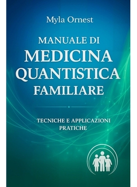 预订 Manuale di Medicina Quantistica Familiare: Tecniche e Applicazioni pratiche: 9798276574202